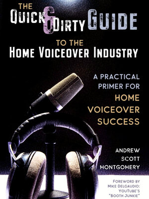 cover image of The Quick & Dirty Guide to the Home Voiceover Industry